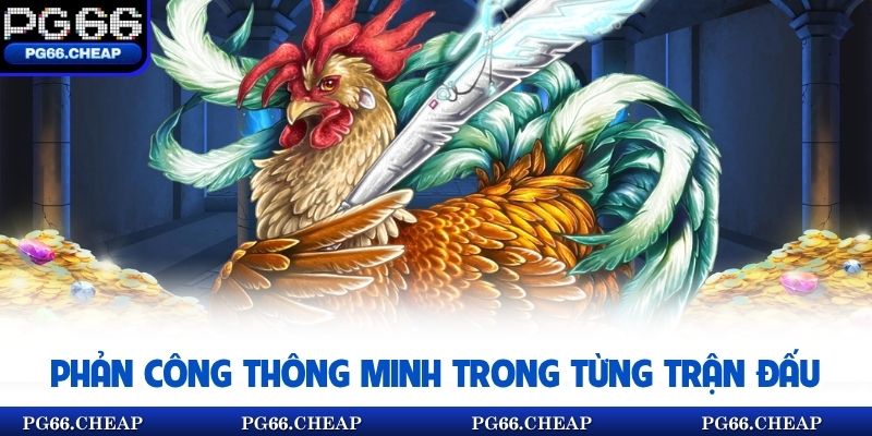 Phản công thông minh trong từng trận đấu